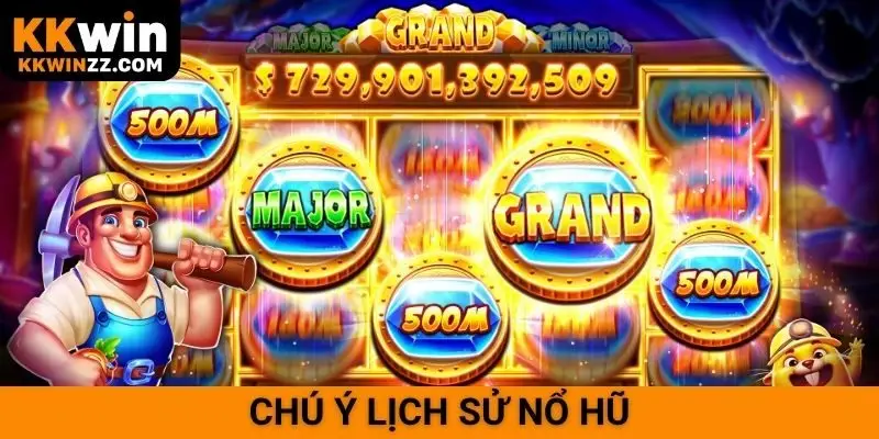 Chú ý lịch sử nổ hũ
