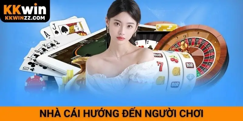 Nhà cái hướng đến người chơi