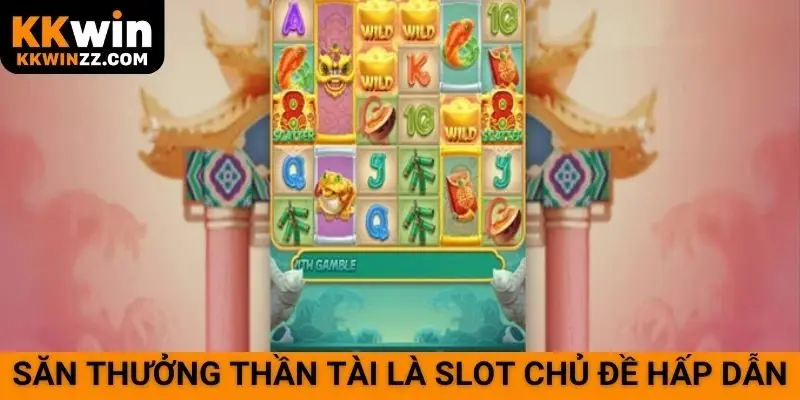 Săn thưởng Thần Tài là slot chủ đề hấp dẫn