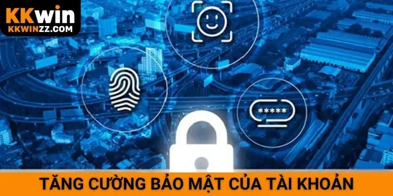Tăng cường bảo mật của tài khoản